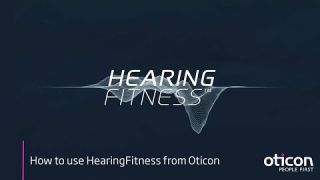 How to use HearingFitness™ from Oticon